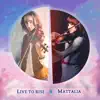 Mattalia - Live to Rise - Single